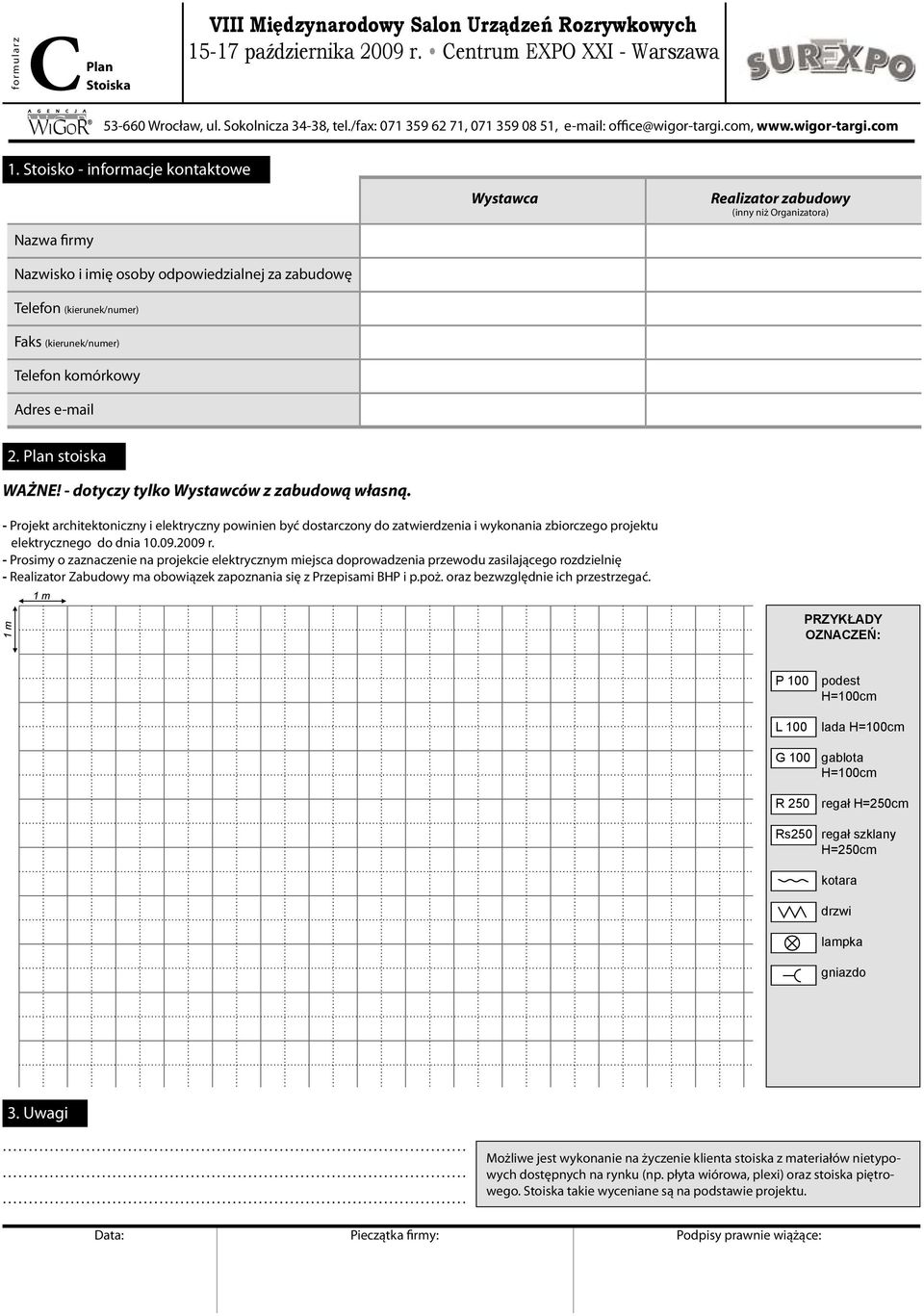 Telefon komórkowy Adres e-mail 2. Plan stoiska WAŻNE! - dotyczy tylko Wystawców z zabudową własną.