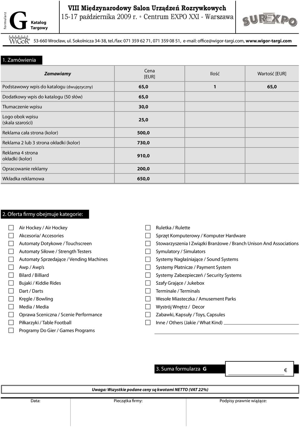 500,0 Reklama 2 lub 3 strona okładki (kolor) 730,0 Reklama 4 strona okładki (kolor) 910,0 Opracowanie reklamy 200,0 Wkładka reklamowa 650,0 2.