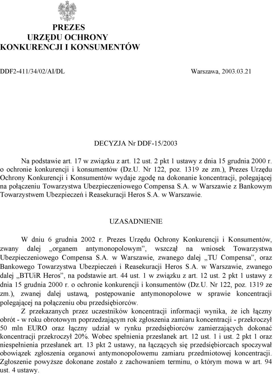 ), Prezes Urzędu Ochrony Konkurencji i Konsumentów wydaje zgodę na dokonanie koncentracji, polegającej na połączeniu Towarzystwa Ubezpieczeniowego Compensa S.A.