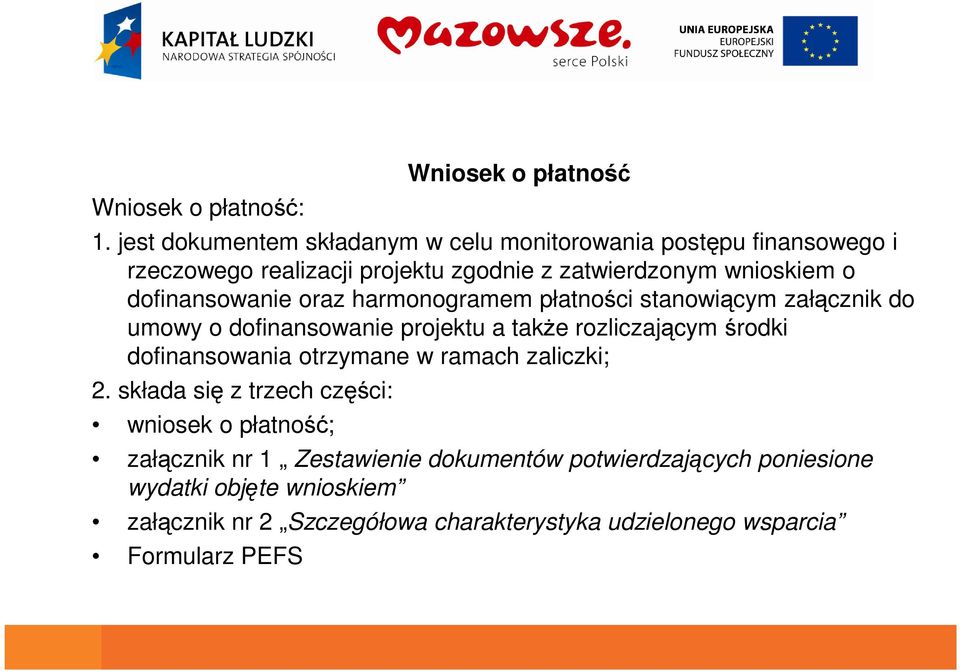 dofinansowanie oraz harmonogramem płatności stanowiącym załącznik do umowy o dofinansowanie projektu a także rozliczającym środki