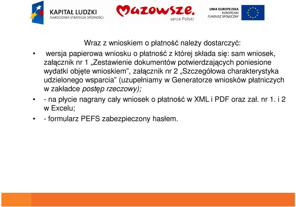 charakterystyka udzielonego wsparcia (uzupełniamy w Generatorze wniosków płatniczych w zakładce postęp rzeczowy); - na