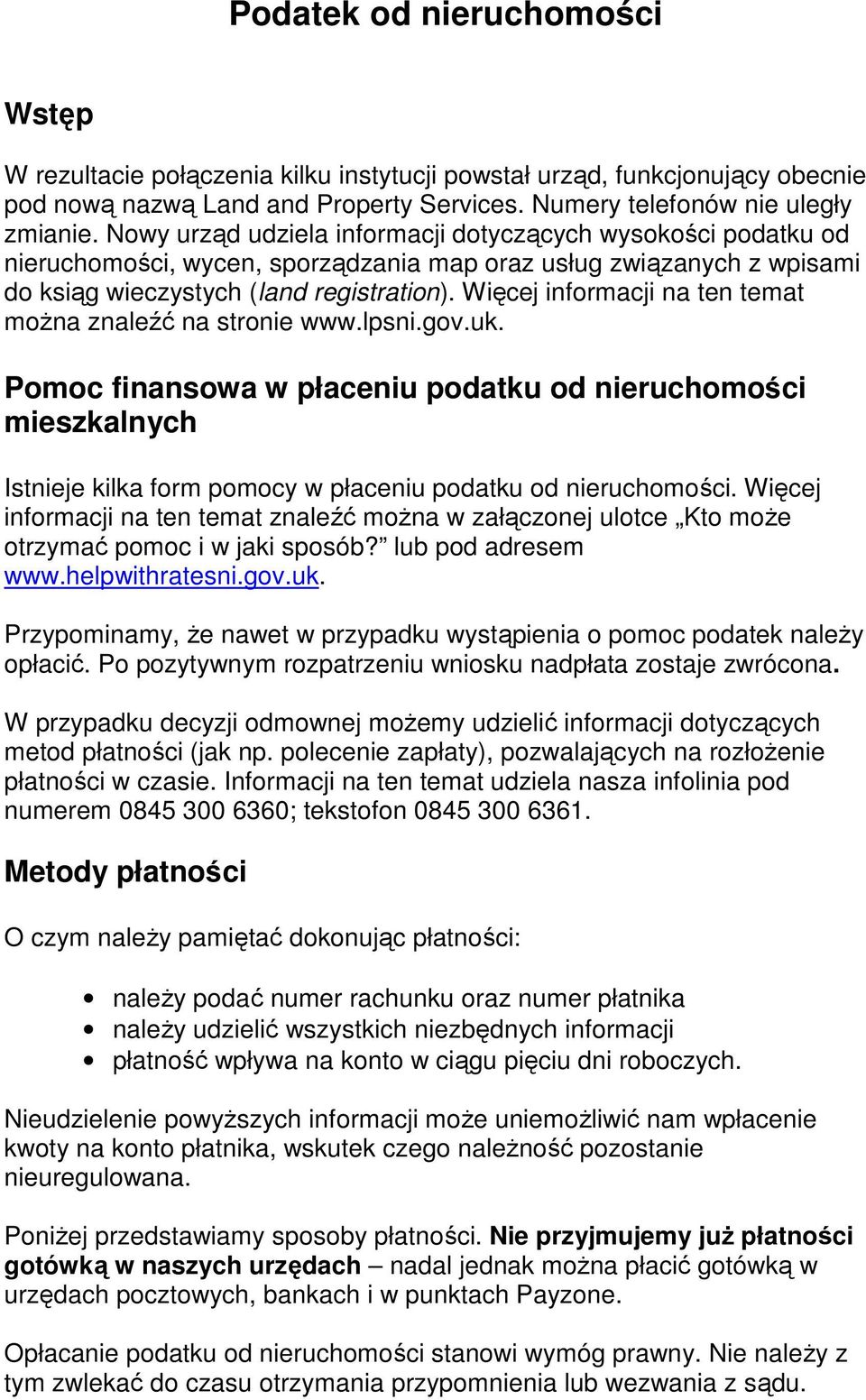 Więcej informacji na ten temat moŝna znaleźć na stronie www.lpsni.gov.uk.
