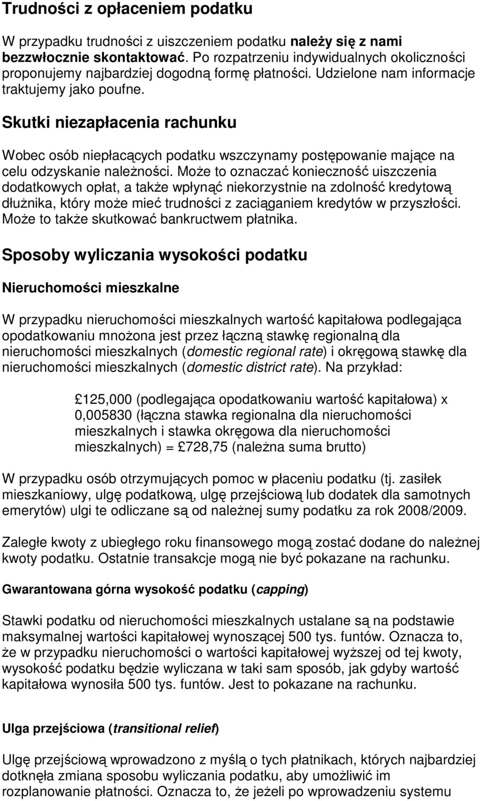 Skutki niezapłacenia rachunku Wobec osób niepłacących podatku wszczynamy postępowanie mające na celu odzyskanie naleŝności.