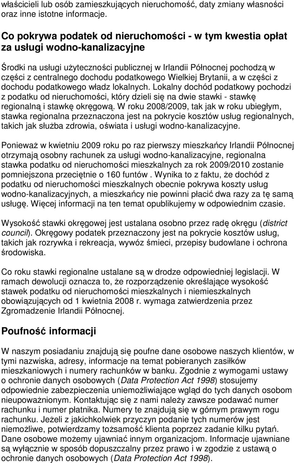 podatkowego Wielkiej Brytanii, a w części z dochodu podatkowego władz lokalnych.