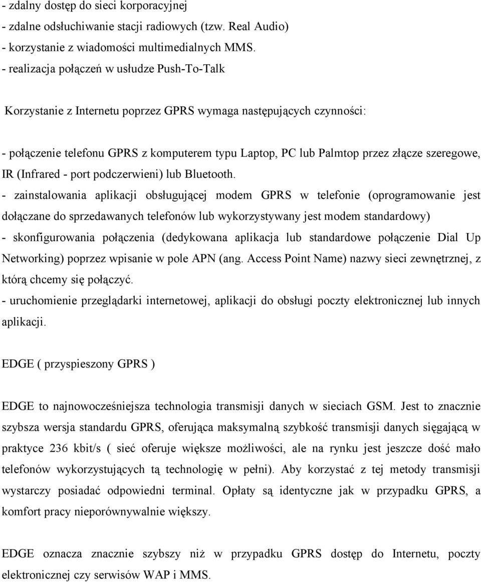 szeregowe, IR (Infrared - port podczerwieni) lub Bluetooth.