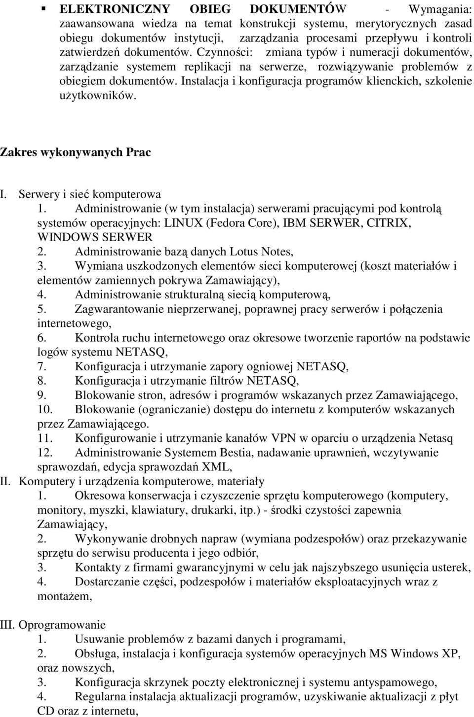Instalacja i konfiguracja programów klienckich, szkolenie użytkowników. Zakres wykonywanych Prac I. Serwery i sieć komputerowa 1.