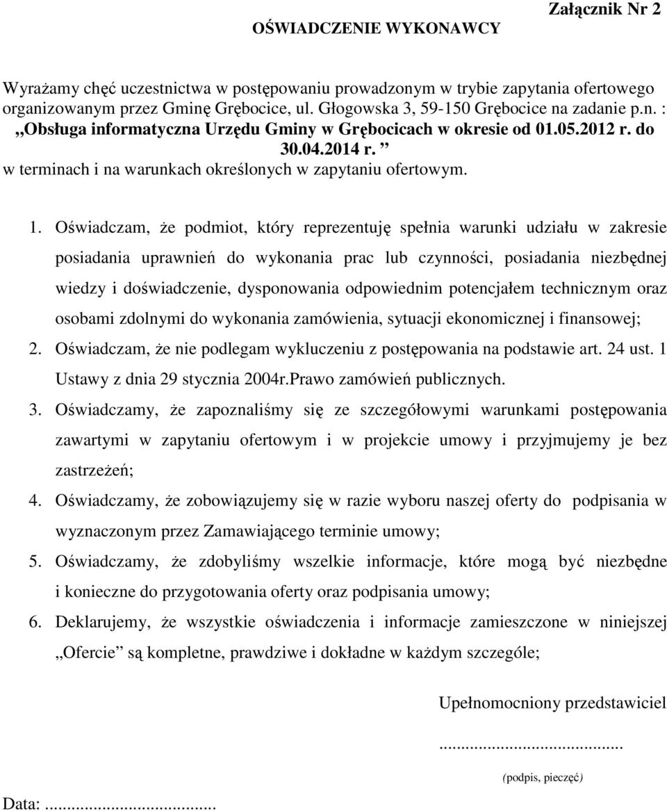 w terminach i na warunkach określonych w zapytaniu ofertowym. 1.