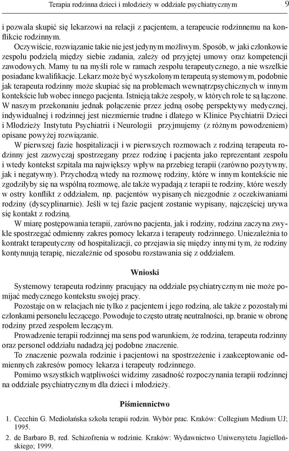 Mamy tu na myśli role w ramach zespołu terapeutycznego, a nie wszelkie posiadane kwalifikacje.