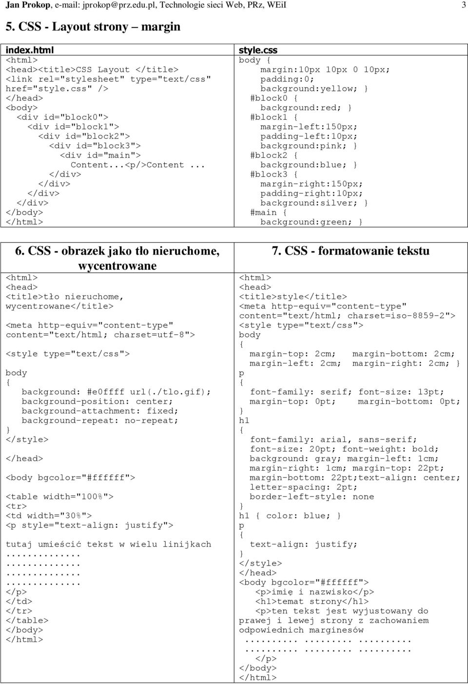 CSS - obrazek jako t³o nieruchome, wycentrowane <title>t³o nieruchome, wycentrowane</title> <meta http-equiv="content-type" content="text/html; charset=utf-8"> body background: #e0ffff url(./tlo.