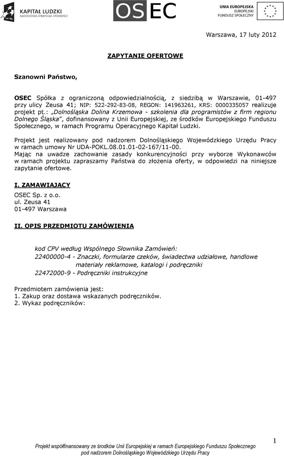 : Dolnośląska Dolina Krzemowa - szkolenia dla programistów z firm regionu Dolnego Śląska, dofinansowany z Unii Europejskiej, ze środków Europejskiego Funduszu Społecznego, w ramach Programu