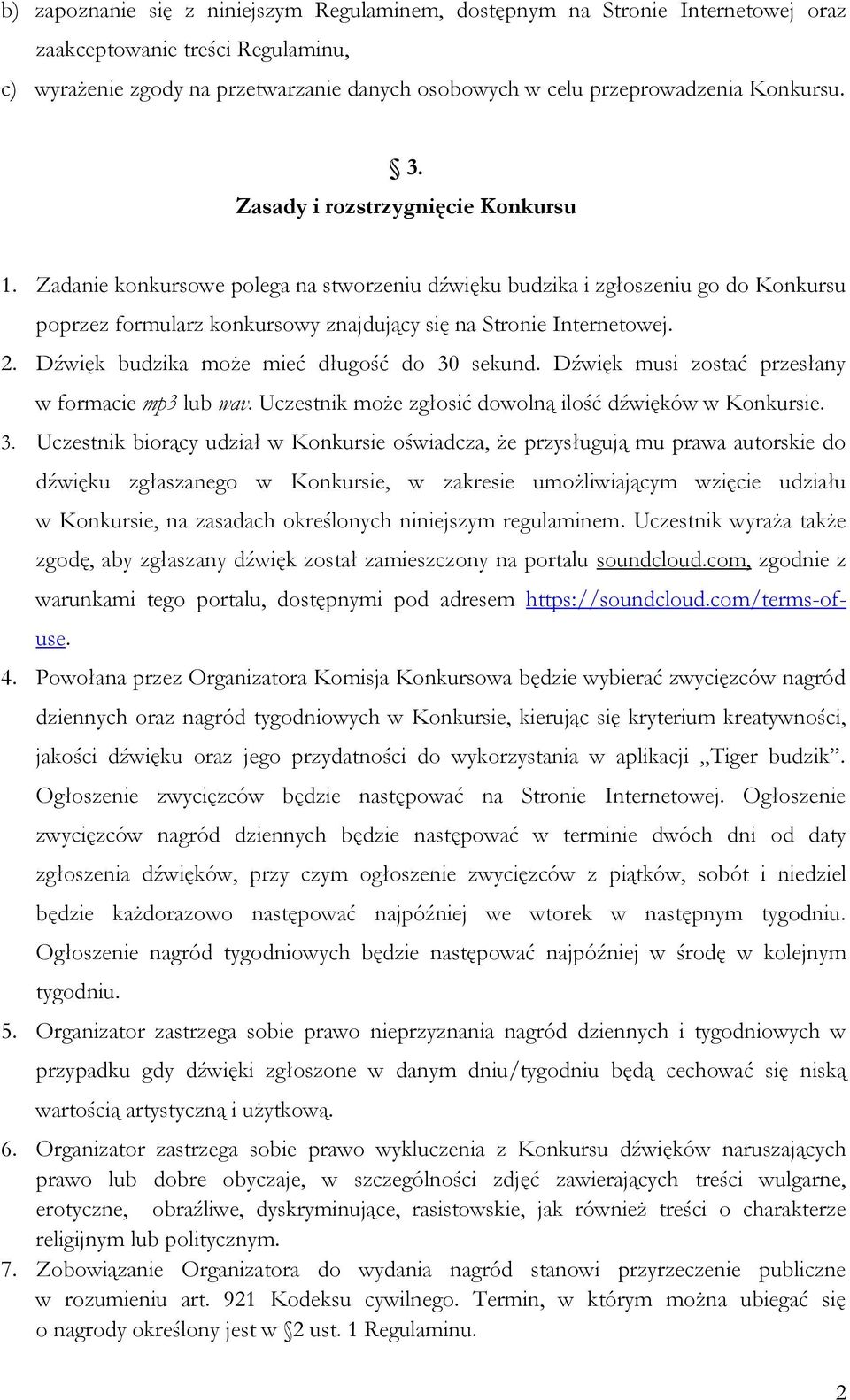 Zadanie konkursowe polega na stworzeniu dźwięku budzika i zgłoszeniu go do Konkursu poprzez formularz konkursowy znajdujący się na Stronie Internetowej. 2.