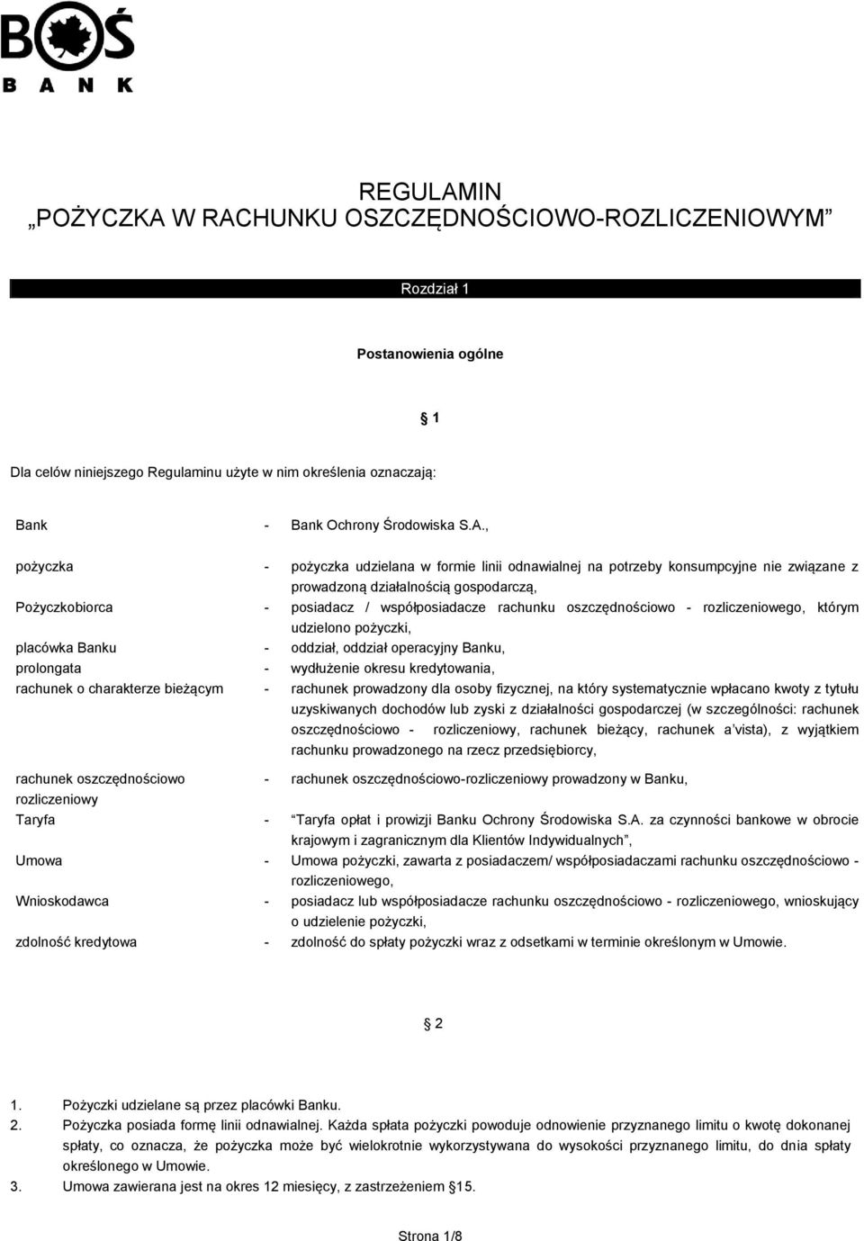 W RACHUNKU OSZCZĘDNOŚCIOWO-ROZLICZENIOWYM Rozdział 1 Postanowienia ogólne 1 Dla celów niniejszego Regulaminu użyte w nim określenia oznaczają: Bank - Bank Ochrony Środowiska S.A., pożyczka - pożyczka