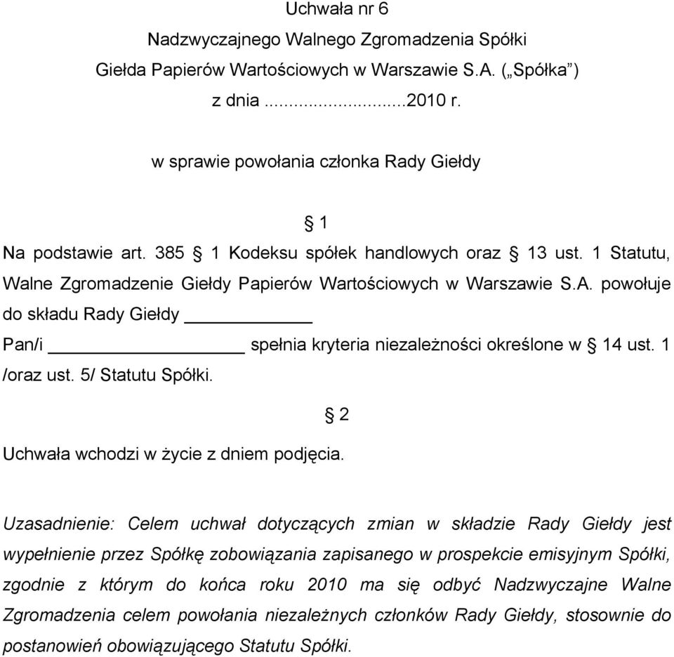 1 /oraz ust. 5/ Statutu Spółki.