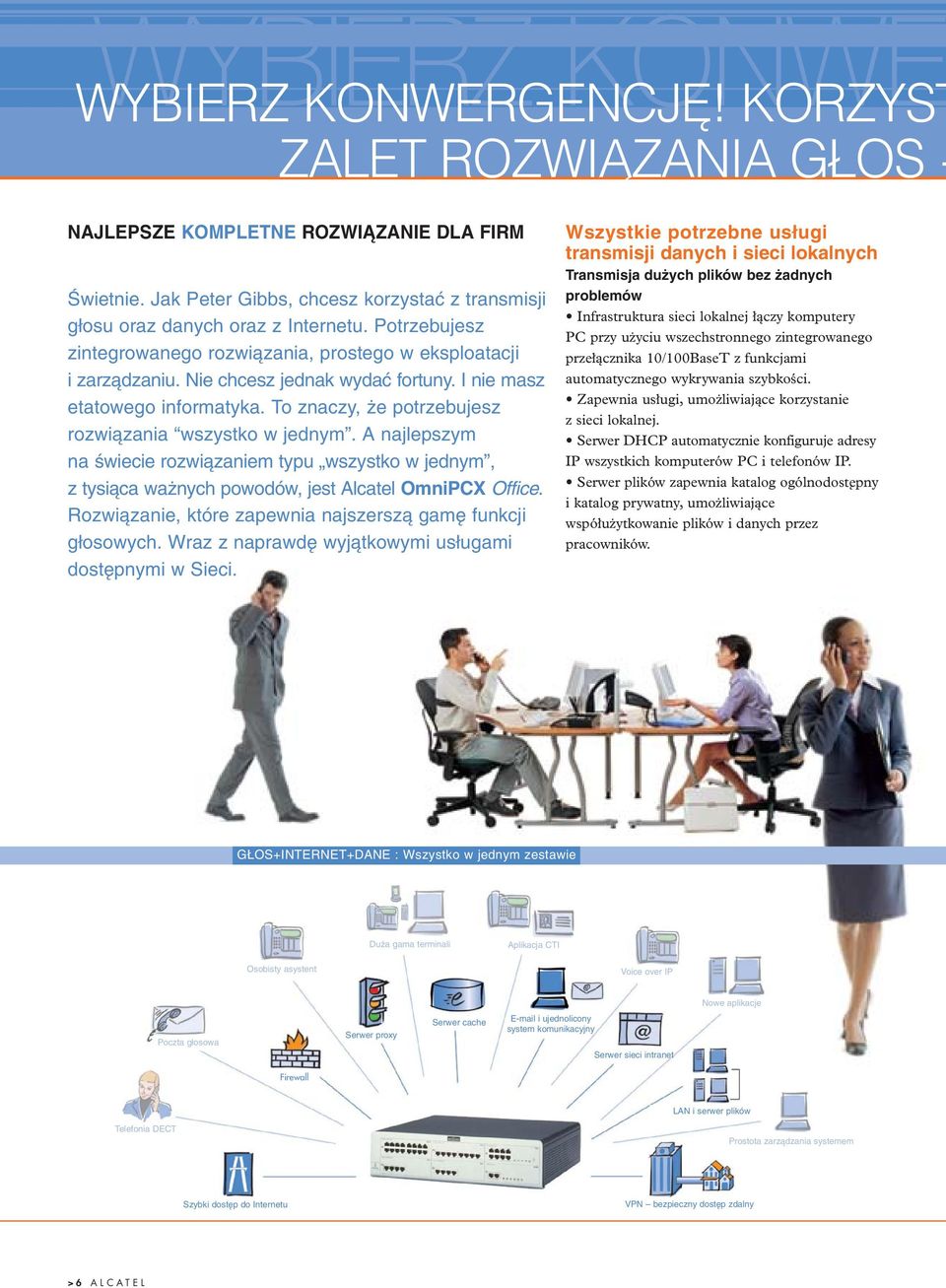 I nie masz etatowego informatyka. To znaczy, e potrzebujesz rozwiàzania wszystko w jednym.