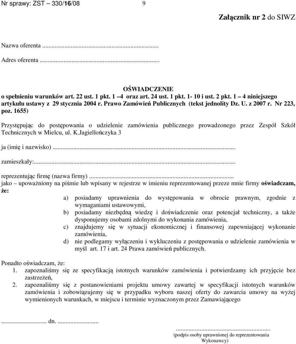 1655) Przystępując do postępowania o udzielenie zamówienia publicznego prowadzonego przez Zespół Szkół Technicznych w Mielcu, ul. K.Jagiellończyka 3 ja (imię i nazwisko)... zamieszkały:.