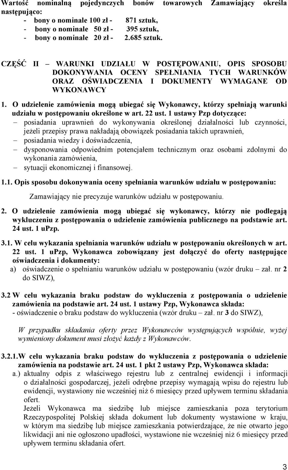 O udzielenie zamówienia mogą ubiegać się Wykonawcy, którzy spełniają warunki udziału w postępowaniu określone w art. 22 ust.
