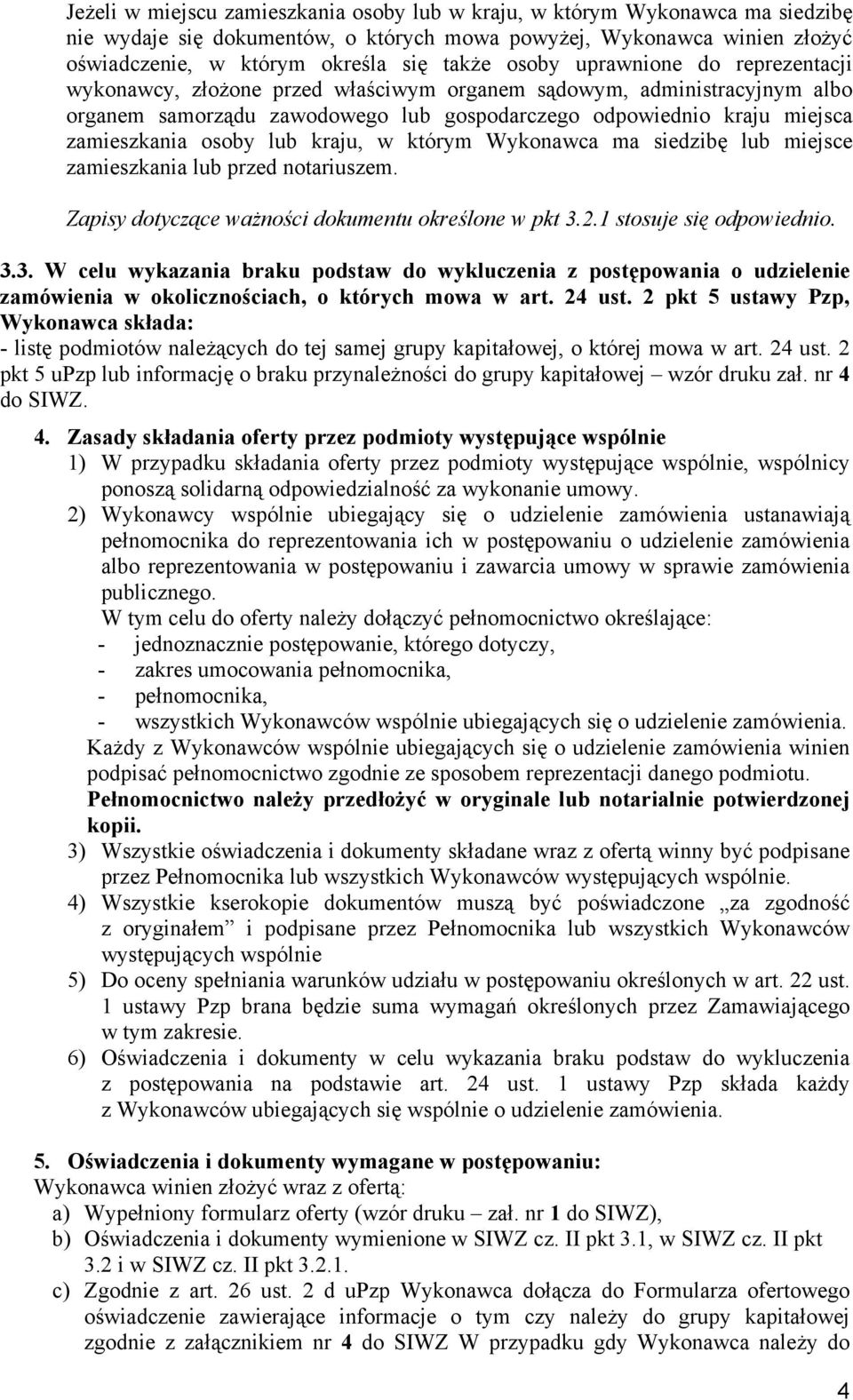lub kraju, w którym Wykonawca ma siedzibę lub miejsce zamieszkania lub przed notariuszem. Zapisy dotyczące ważności dokumentu określone w pkt 3.