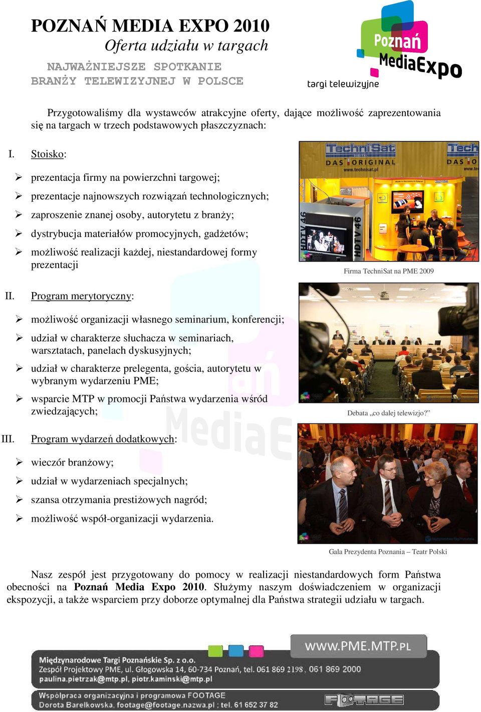 moŝliwość realizacji kaŝdej, niestandardowej formy prezentacji Firma TechniSat na PME 2009 II.