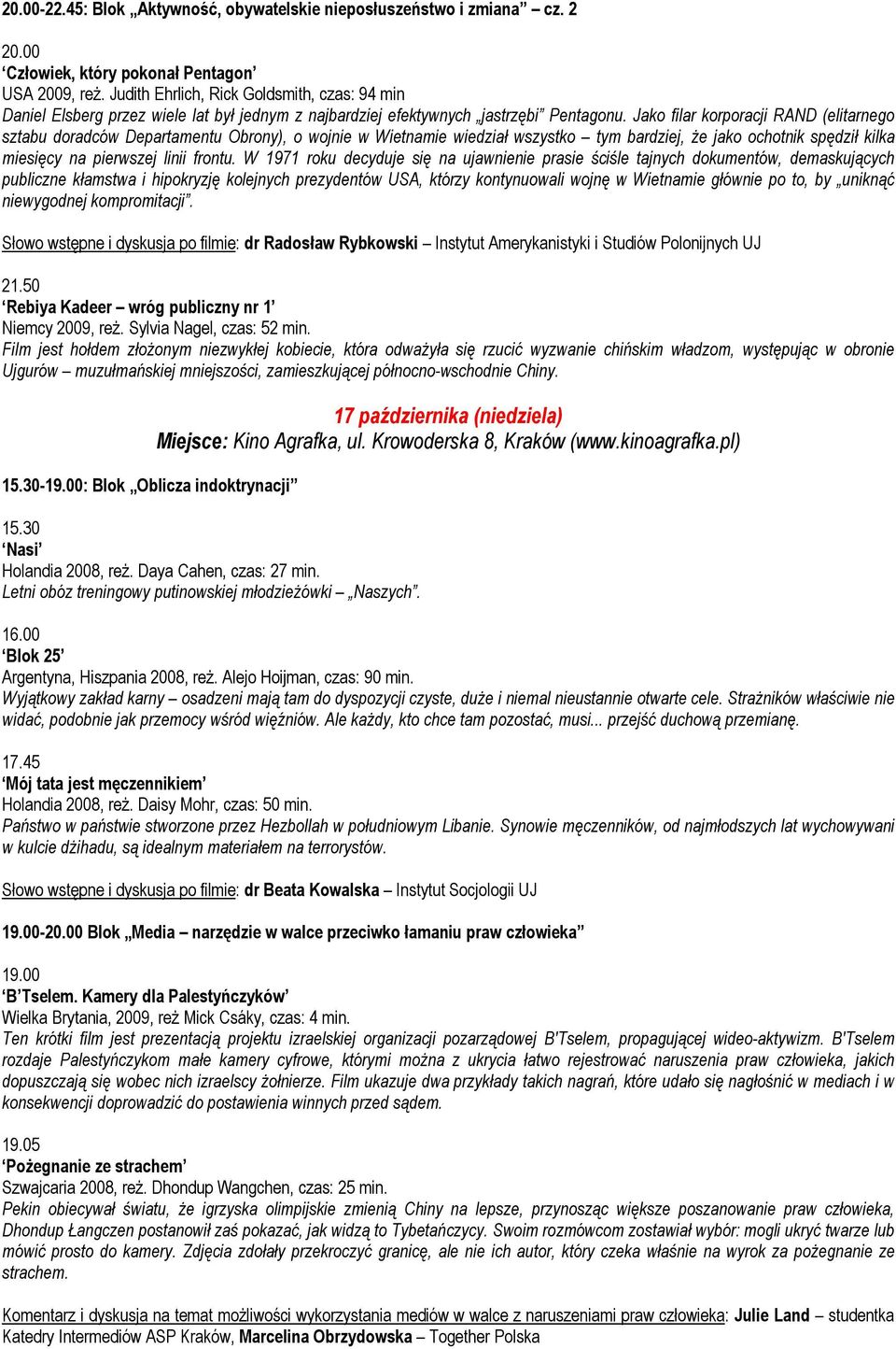 Jako filar korporacji RAND (elitarnego sztabu doradców Departamentu Obrony), o wojnie w Wietnamie wiedział wszystko tym bardziej, że jako ochotnik spędził kilka miesięcy na pierwszej linii frontu.