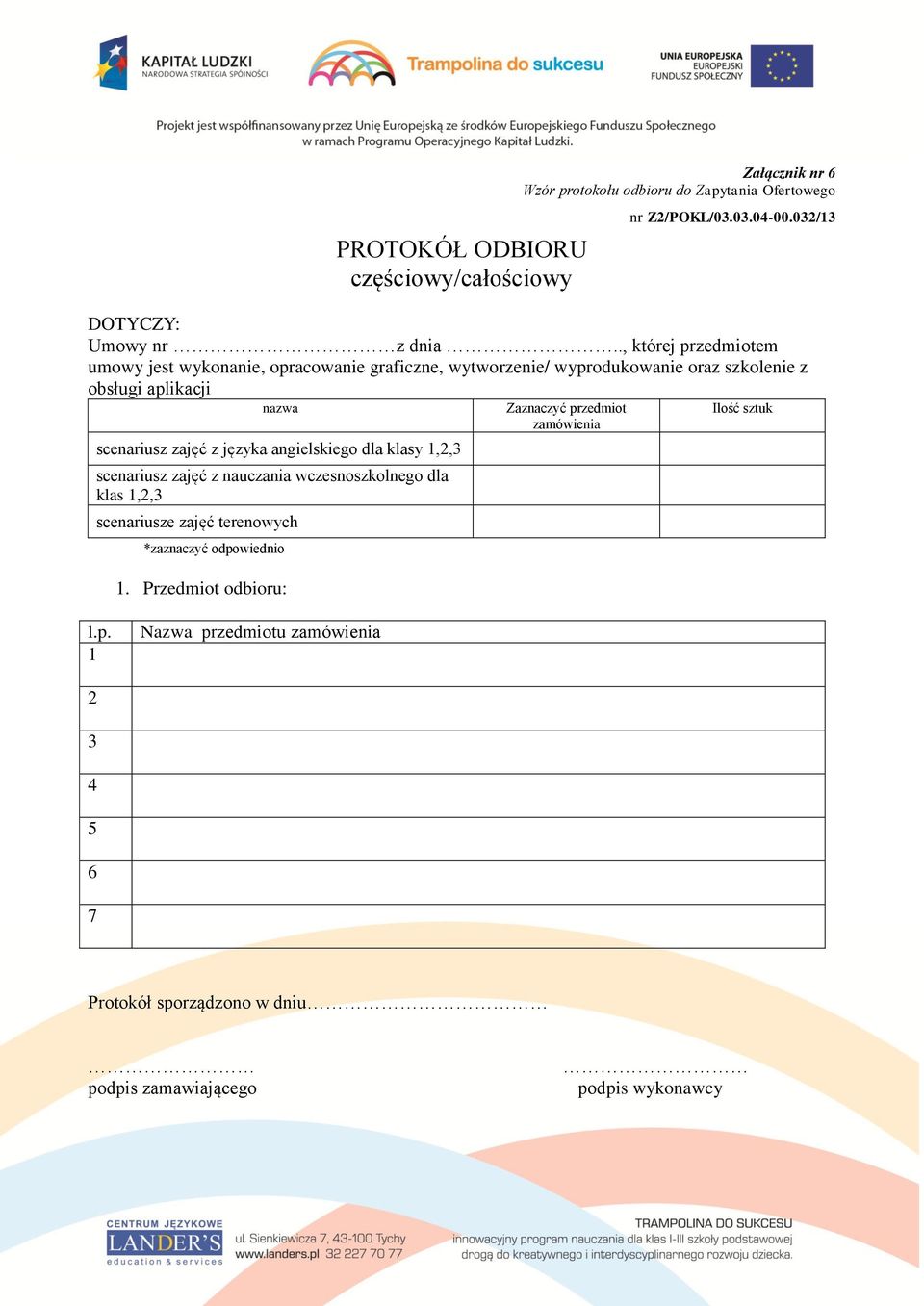 języka angielskiego dla klasy 1,2,3 scenariusz zajęć z nauczania wczesnoszkolnego dla klas 1,2,3 scenariusze zajęć terenowych *zaznaczyć odpowiednio 1.