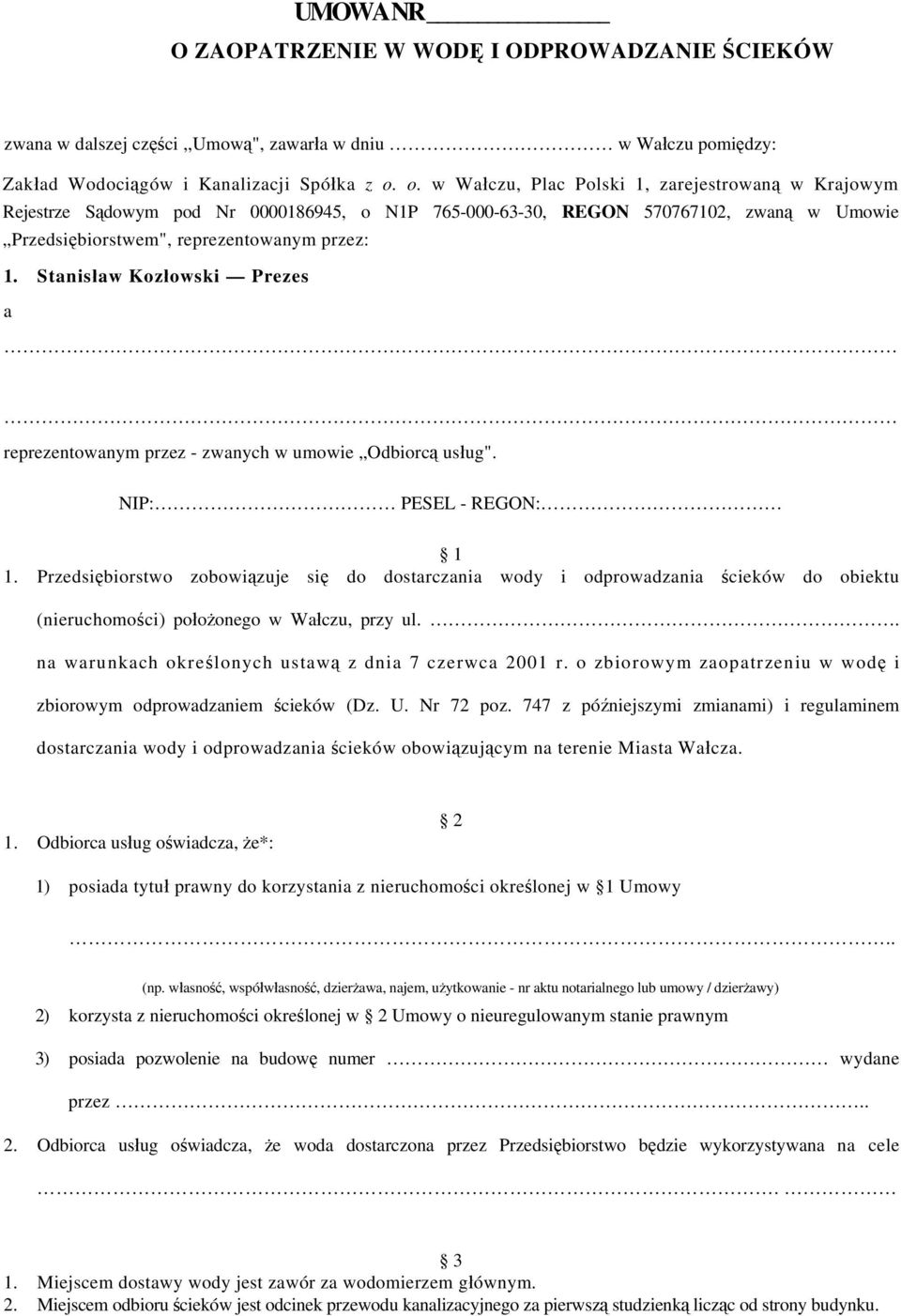 Stanisław Kozłowski Prezes a reprezentowanym przez - zwanych w umowie Odbiorcą usług". NIP: PESEL - REGON: 1 1.