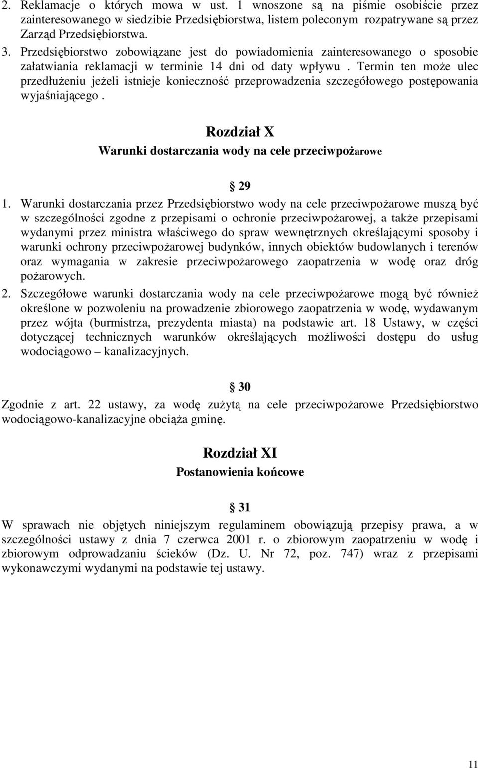 Termin ten moŝe ulec przedłuŝeniu jeŝeli istnieje konieczność przeprowadzenia szczegółowego postępowania wyjaśniającego. Rozdział X Warunki dostarczania wody na cele przeciwpoŝarowe 29 1.