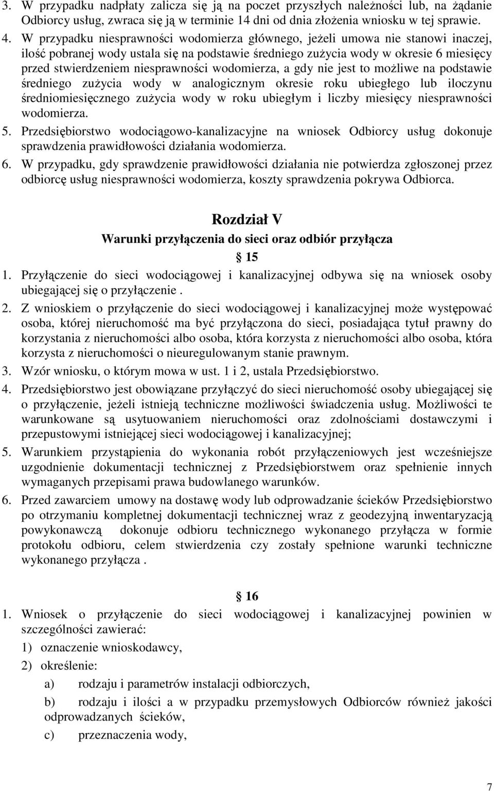 niesprawności wodomierza, a gdy nie jest to moŝliwe na podstawie średniego zuŝycia wody w analogicznym okresie roku ubiegłego lub iloczynu średniomiesięcznego zuŝycia wody w roku ubiegłym i liczby