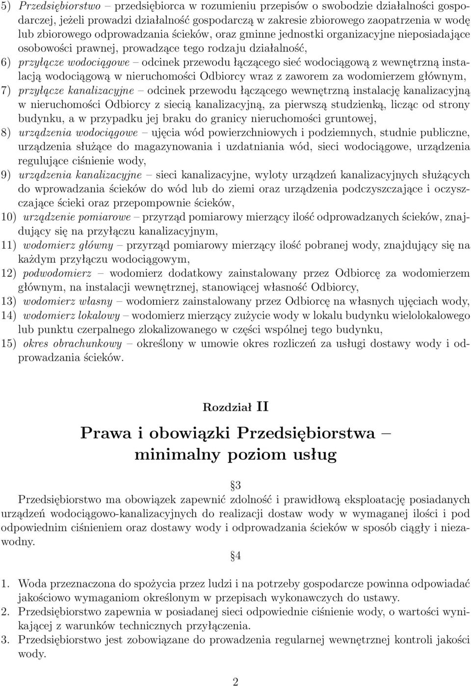 z wewnętrzną instalacją wodociągową w nieruchomości Odbiorcy wraz z zaworem za wodomierzem głównym, 7) przyłącze kanalizacyjne odcinek przewodu łączącego wewnętrzną instalację kanalizacyjną w