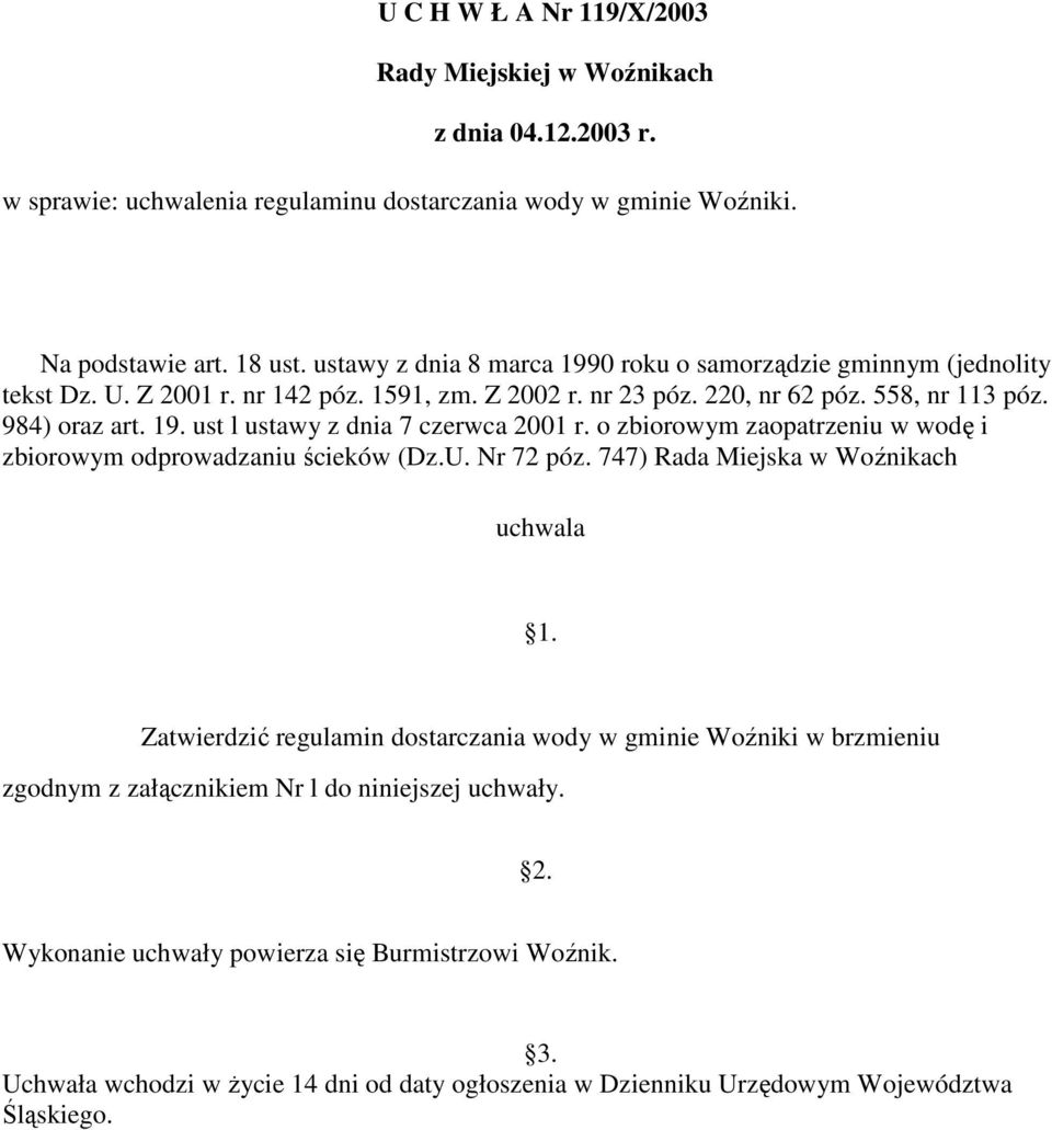 o zbiorowym zaopatrzeniu w wodę i zbiorowym odprowadzaniu ścieków (Dz.U. Nr 72 póz. 747) Rada Miejska w Woźnikach uchwala 1.