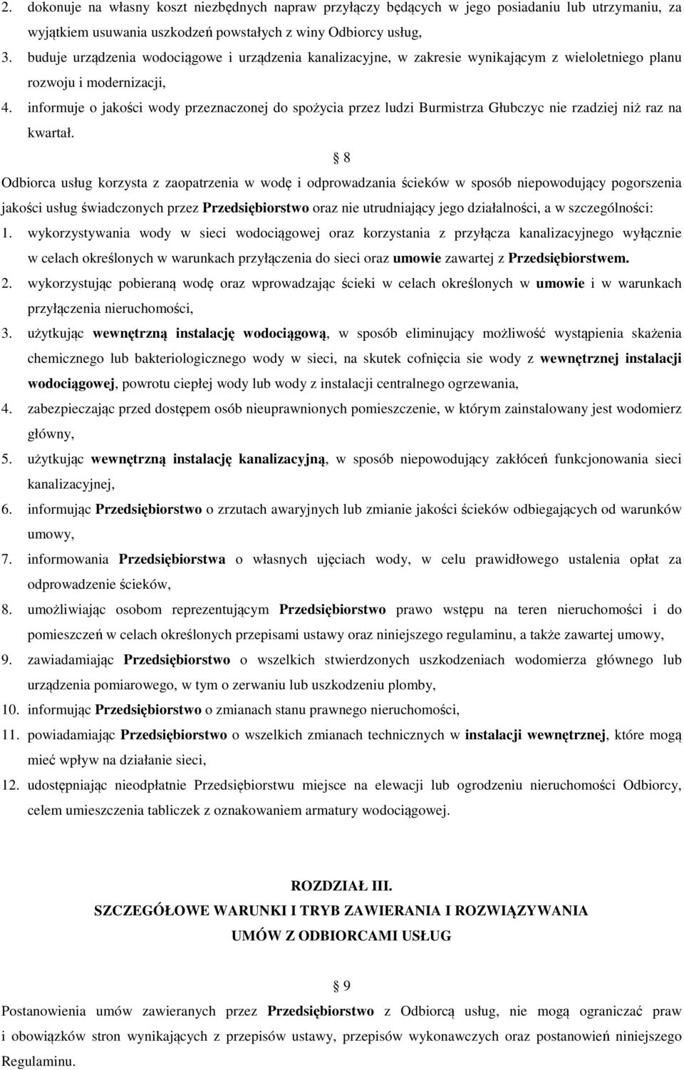 informuje o jakości wody przeznaczonej do spożycia przez ludzi Burmistrza Głubczyc nie rzadziej niż raz na kwartał.