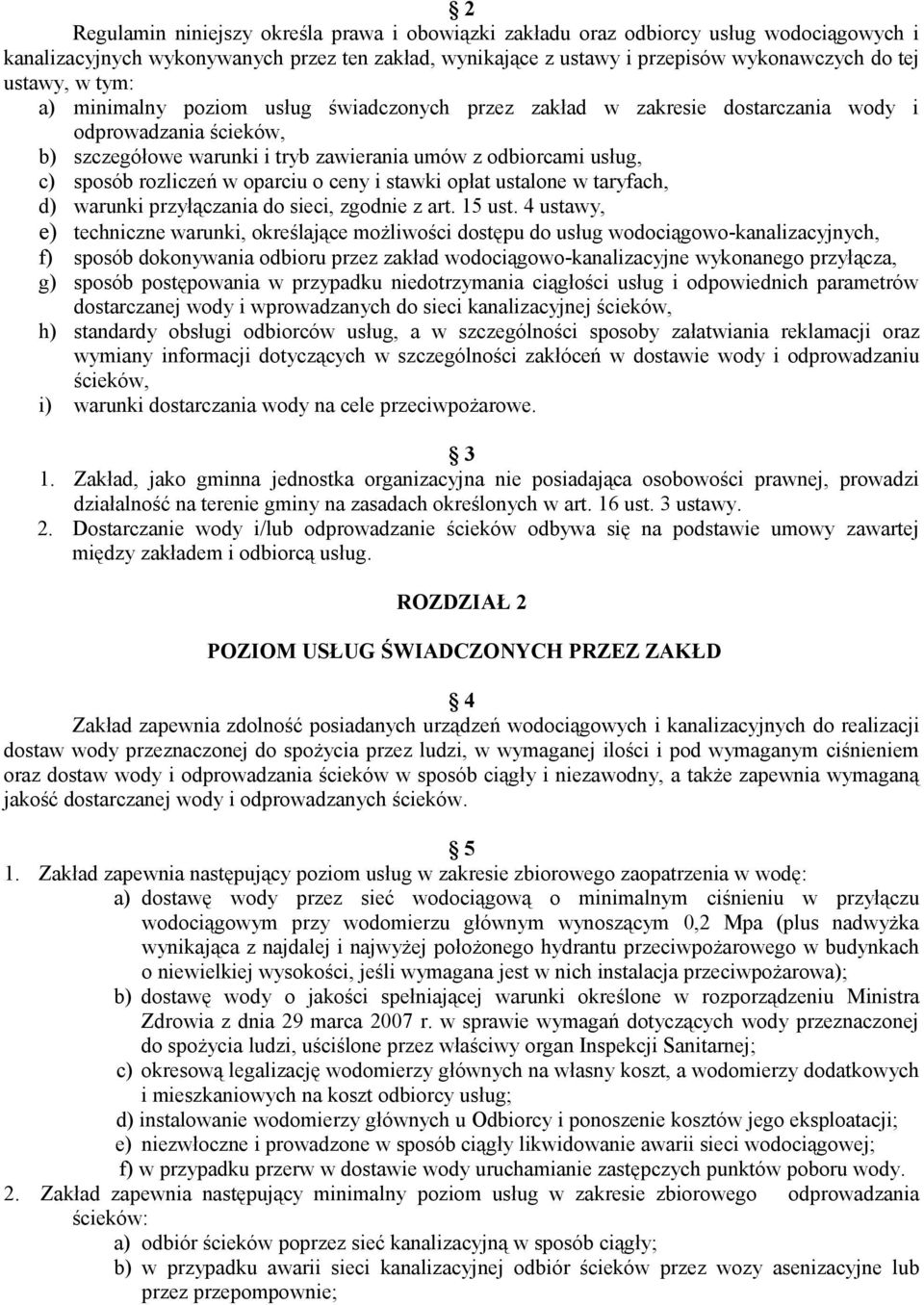 w oparciu o ceny i stawki opłat ustalone w taryfach, d) warunki przyłączania do sieci, zgodnie z art. 15 ust.