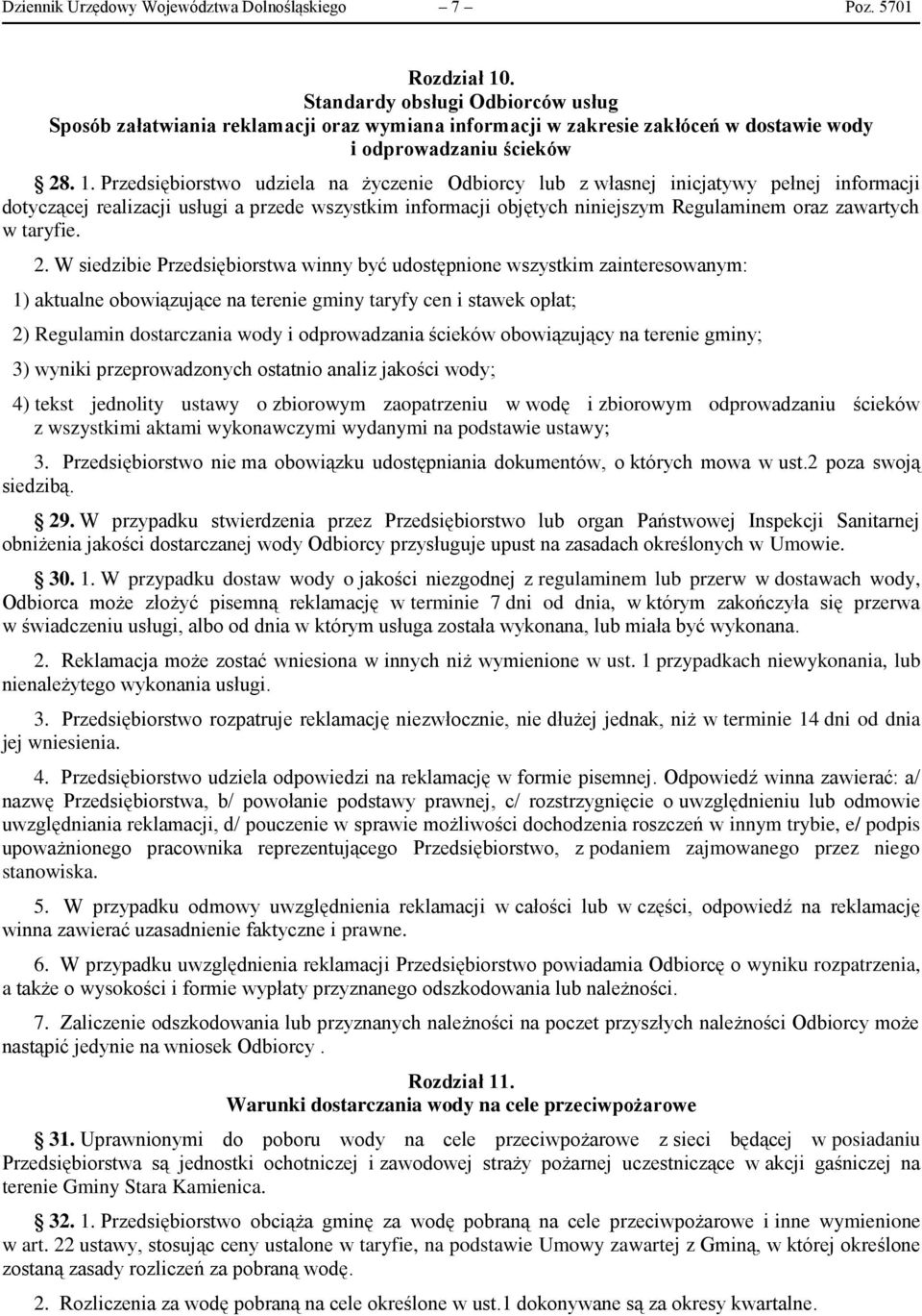 Przedsiębiorstwo udziela na życzenie Odbiorcy lub z własnej inicjatywy pełnej informacji dotyczącej realizacji usługi a przede wszystkim informacji objętych niniejszym Regulaminem oraz zawartych w