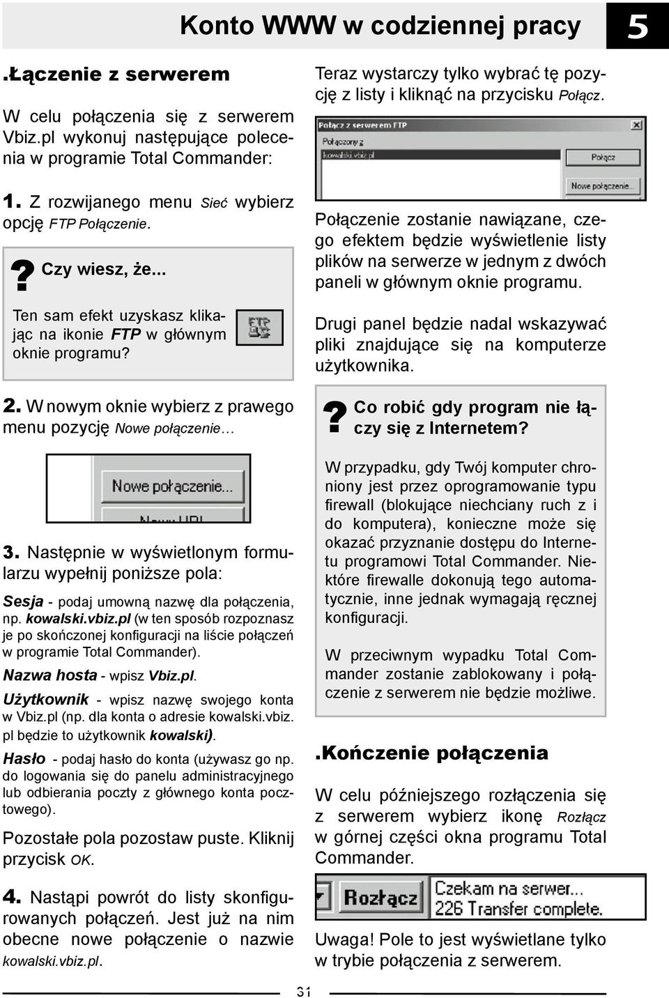 Następnie w wyświetlonym formularzu wypełnij poniższe pola: Sesja - podaj umowną nazwę dla połączenia, np. kowalski.vbiz.