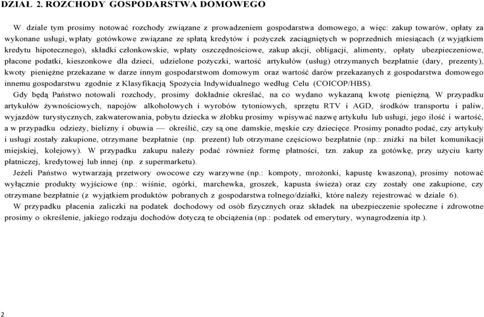 spłatą kredytów i pożyczek zaciągniętych w poprzednich miesiącach (z wyjątkiem kredytu hipotecznego), składki członkowskie, wpłaty oszczędnościowe, zakup akcji, obligacji, alimenty, opłaty
