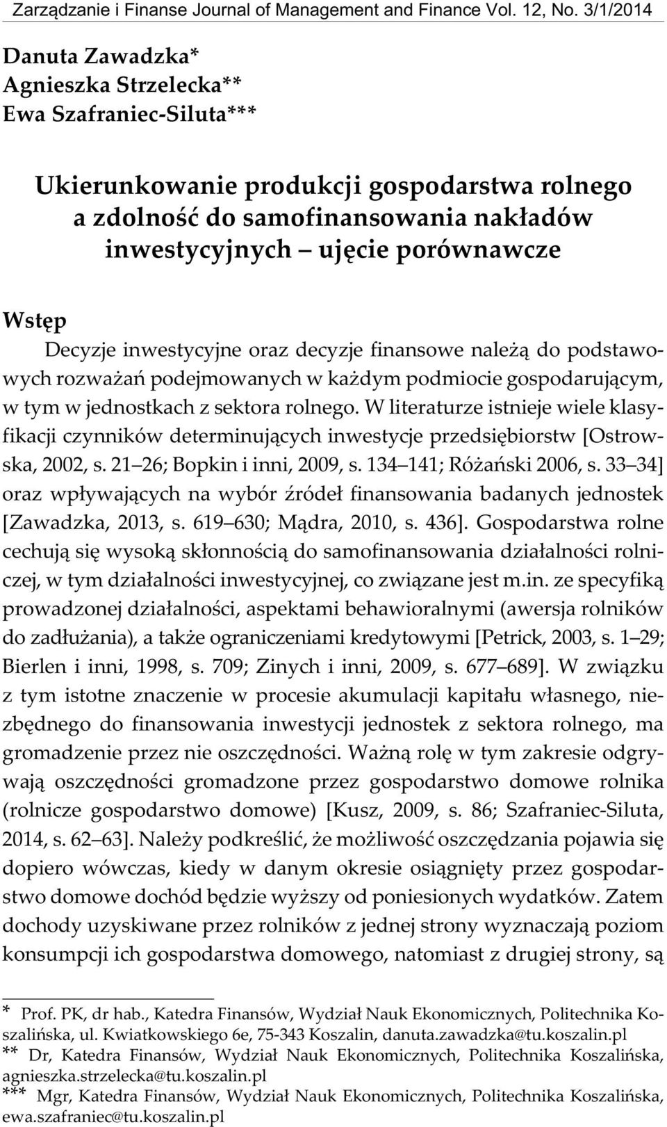 samofinansowania nak³adów inwestycyjnych ujêcie porównawcze Ukierunkowanie produkcji gospodarstwa rolnego a zdolnoœæ.