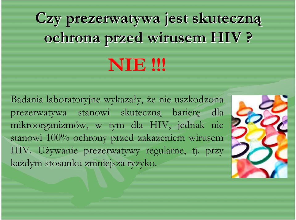 skuteczną barierę dla mikroorganizmów, w tym dla HIV, jednak nie stanowi 100%