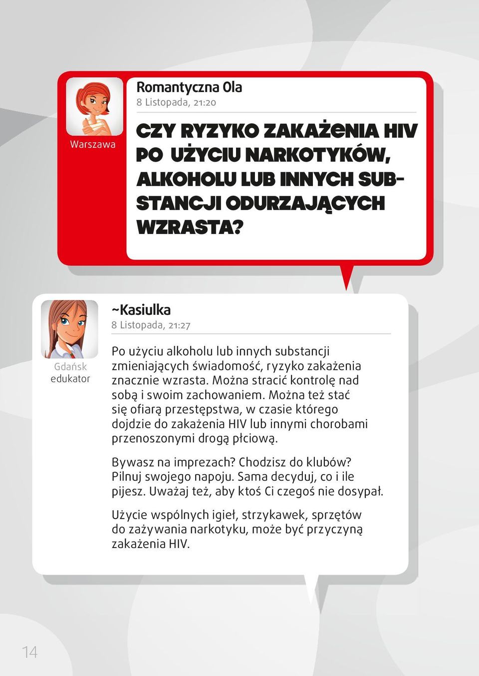 Można stracić kontrolę nad sobą i swoim zachowaniem.