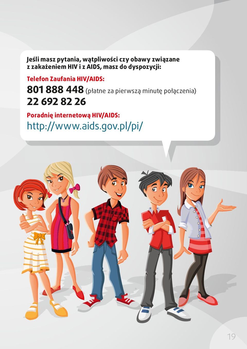 HIV/AIDS: 801 888 448 (płatne za pierwszą minutę połączenia)