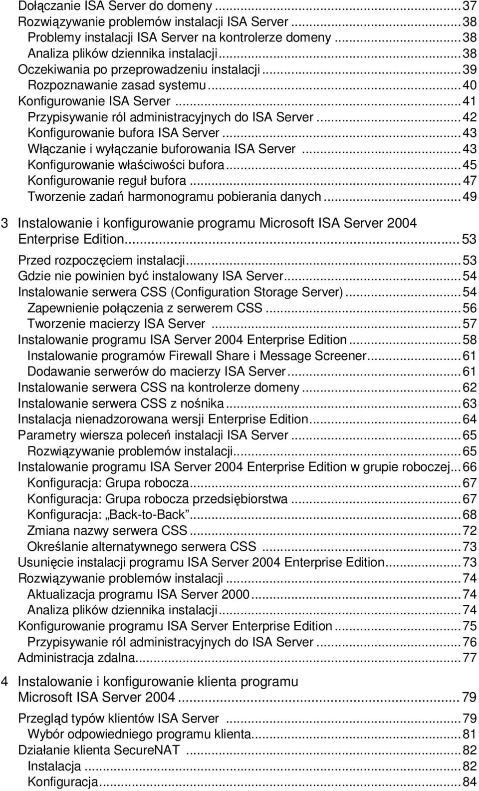 .. 42 Konfigurowanie bufora ISA Server... 43 Włączanie i wyłączanie buforowania ISA Server... 43 Konfigurowanie właściwości bufora... 45 Konfigurowanie reguł bufora.