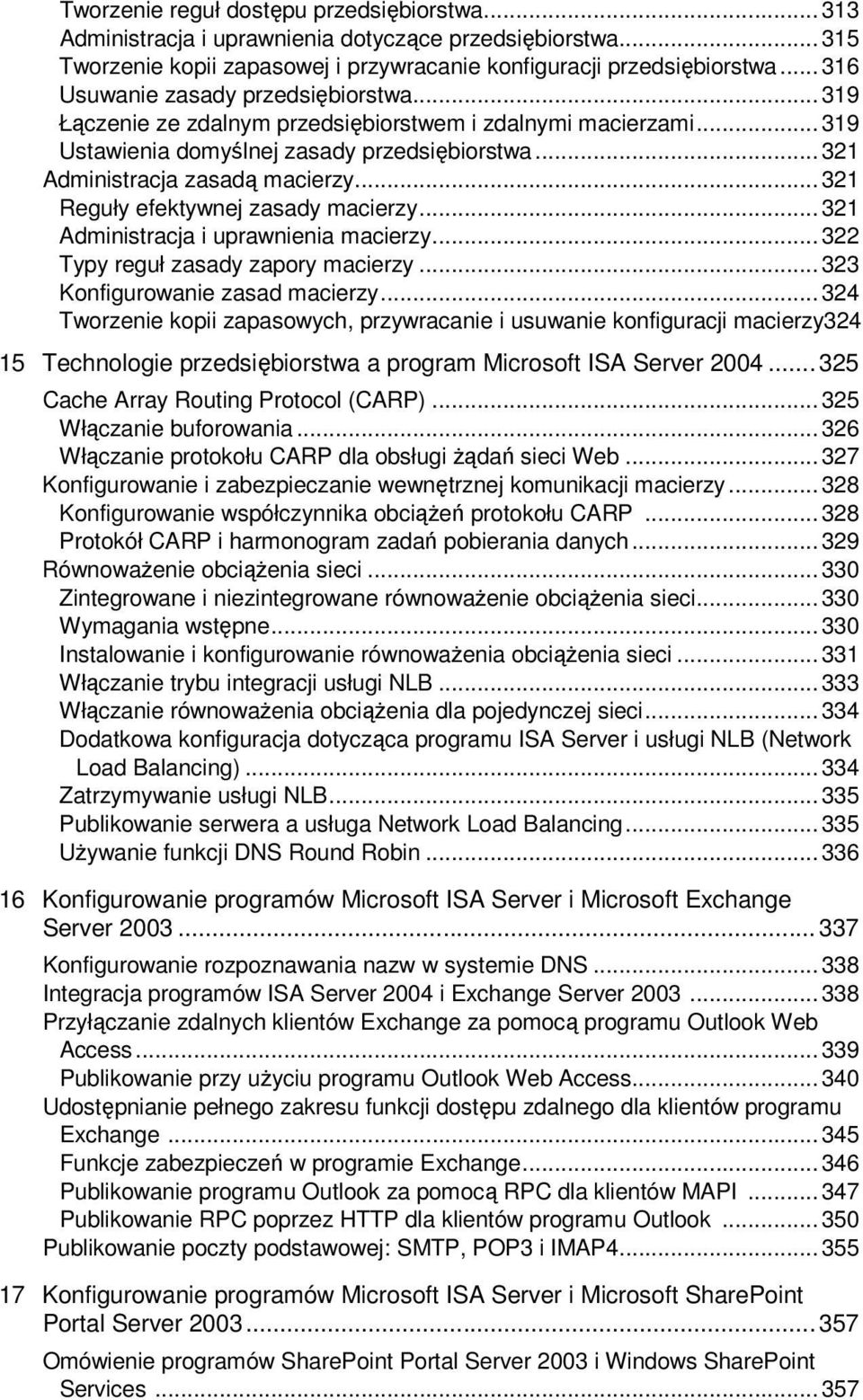 .. 321 Reguły efektywnej zasady macierzy... 321 Administracja i uprawnienia macierzy... 322 Typy reguł zasady zapory macierzy... 323 Konfigurowanie zasad macierzy.