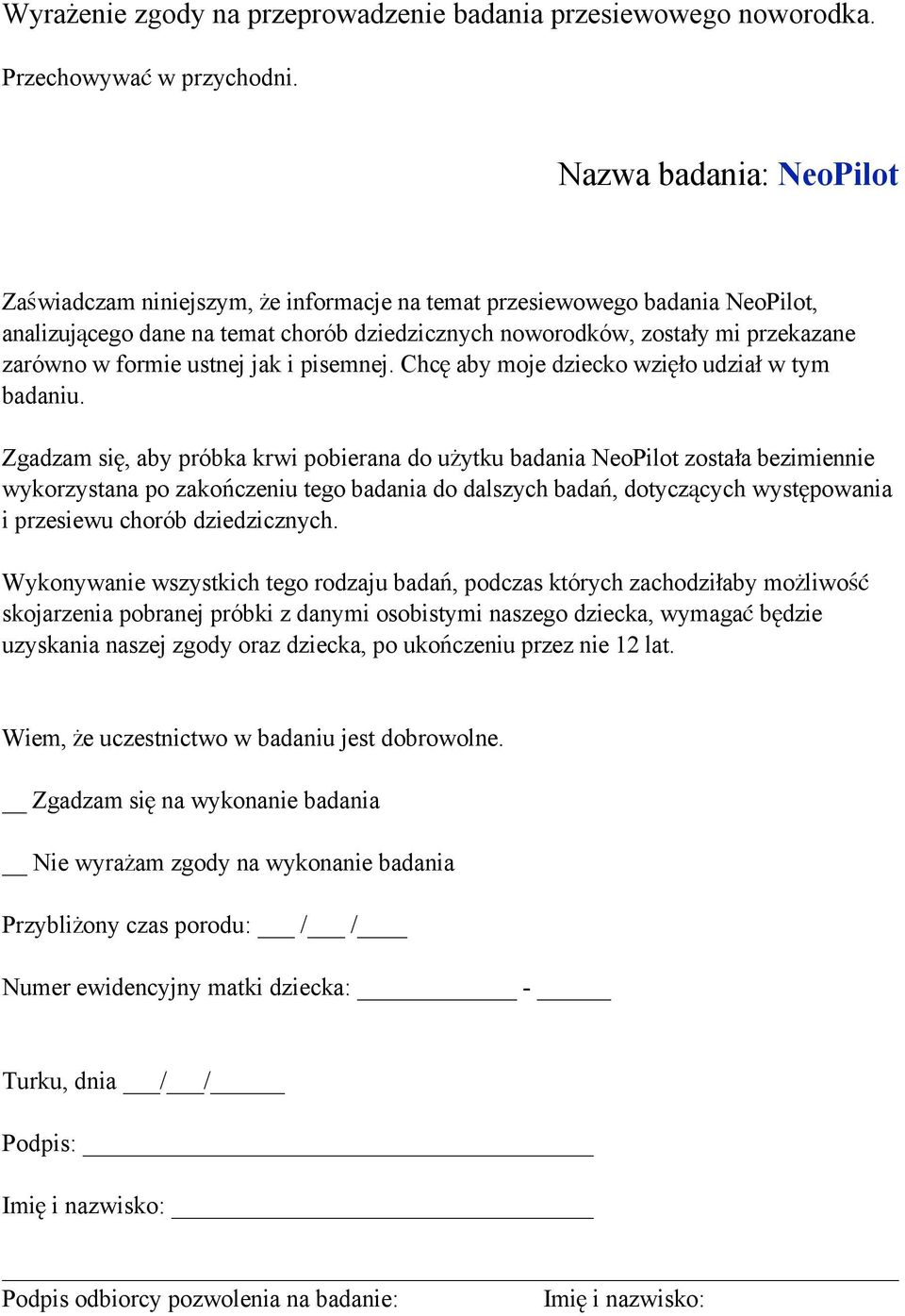 formie ustnej jak i pisemnej. Chc aby moje dziecko wzi o udzia w tym badaniu.