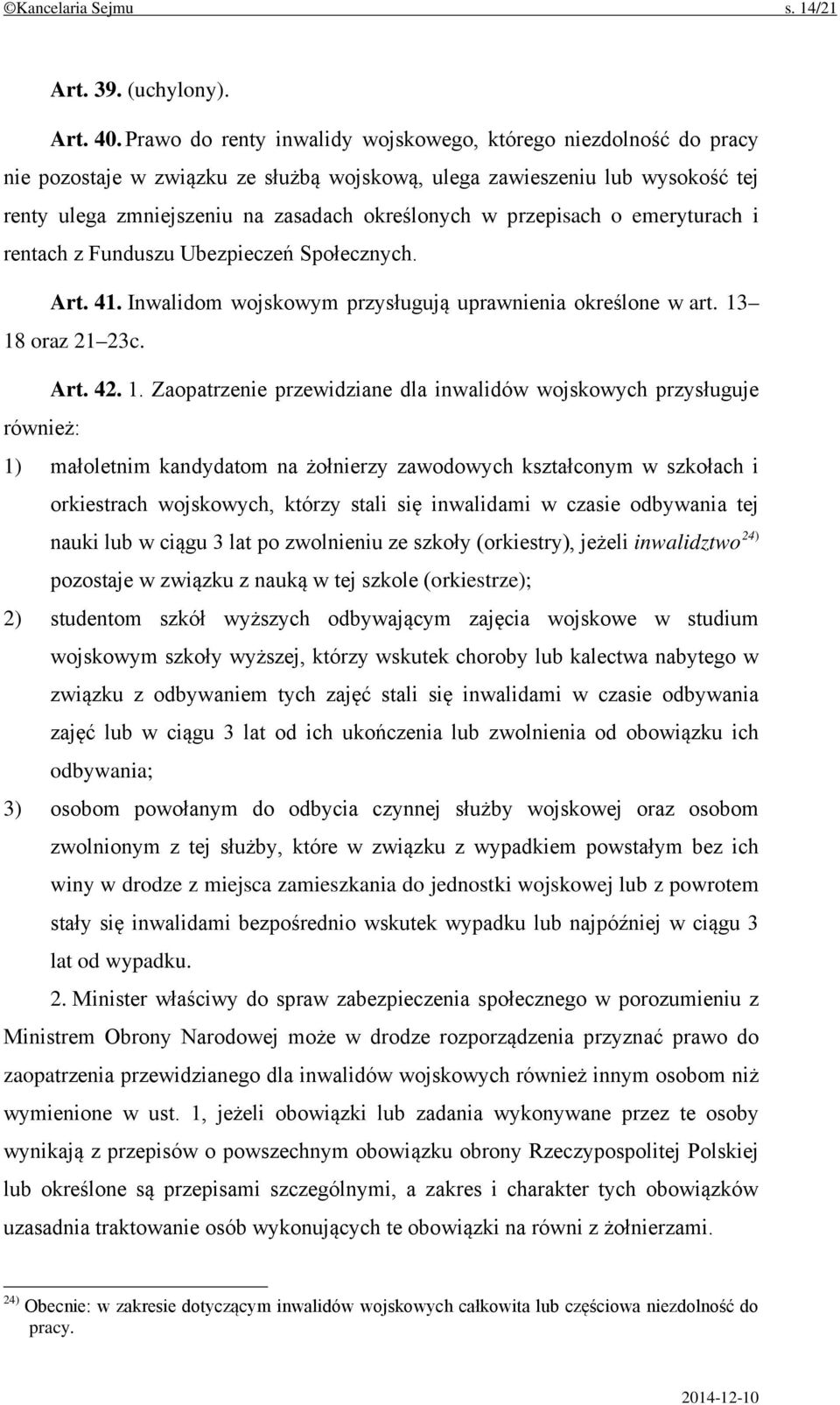 przepisach o emeryturach i rentach z Funduszu Ubezpieczeń Społecznych. Art. 41. Inwalidom wojskowym przysługują uprawnienia określone w art. 13