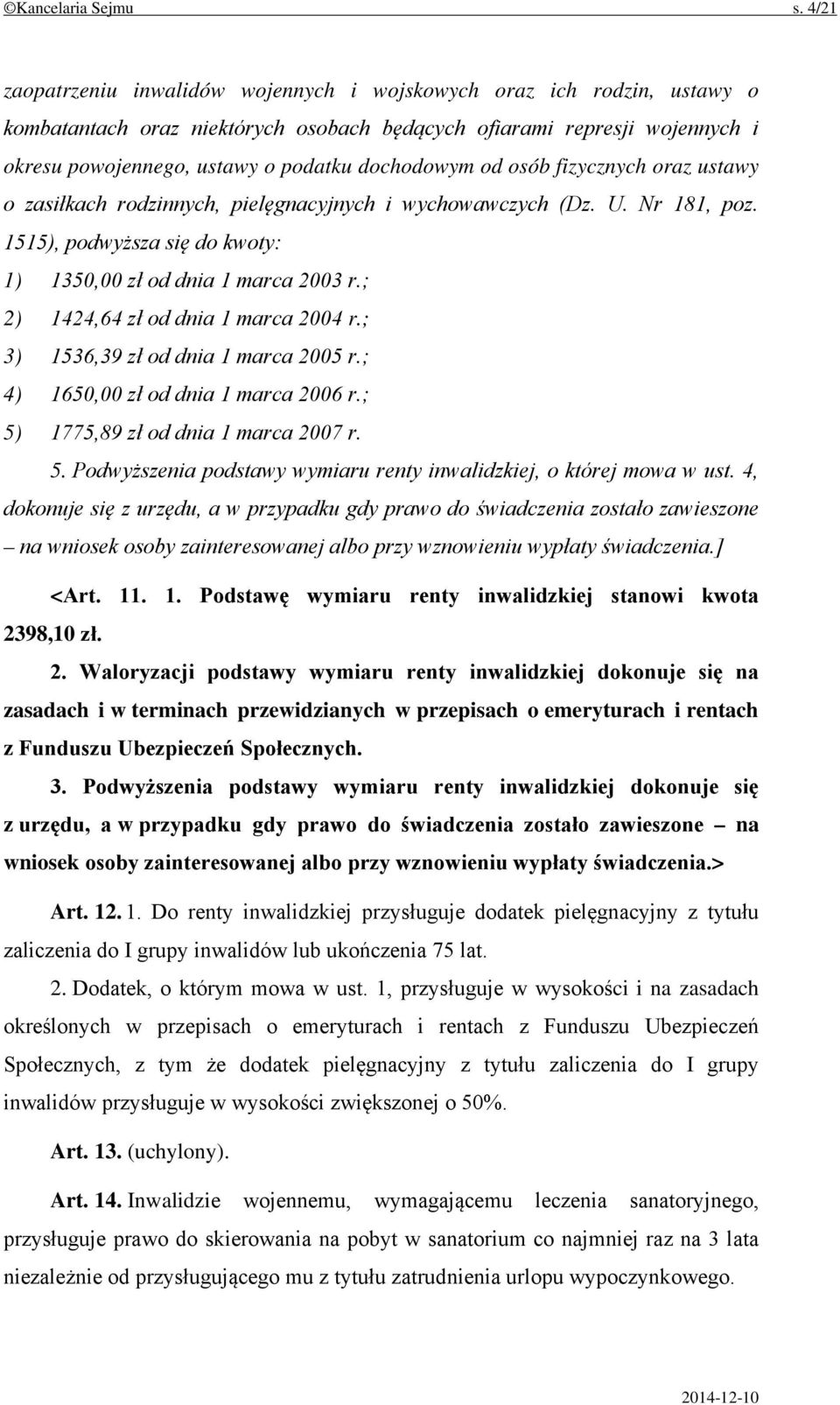 dochodowym od osób fizycznych oraz ustawy o zasiłkach rodzinnych, pielęgnacyjnych i wychowawczych (Dz. U. Nr 181, poz. 1515), podwyższa się do kwoty: 1) 1350,00 zł od dnia 1 marca 2003 r.