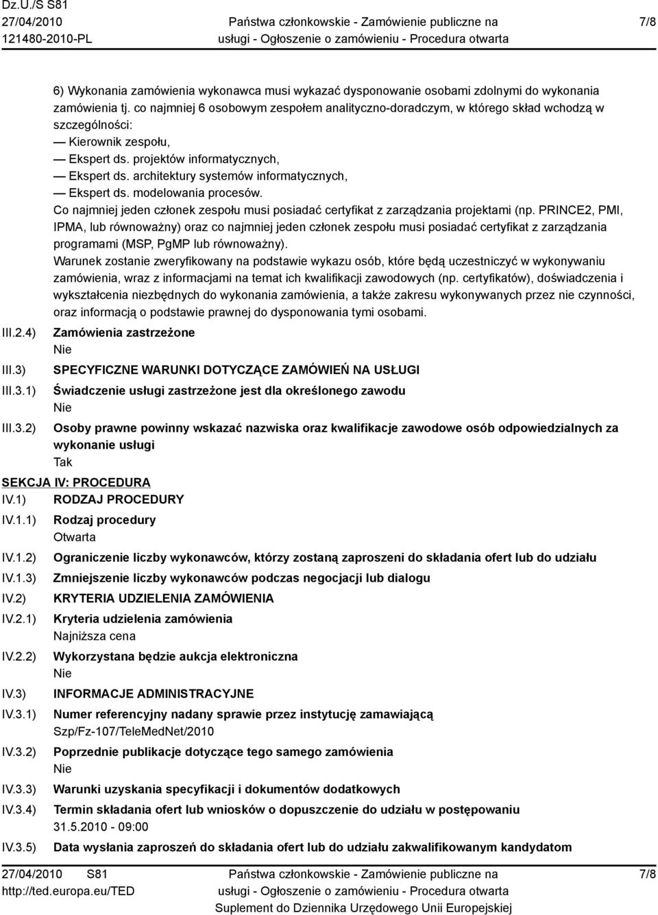 architektury systemów informatycznych, Ekspert ds. modelowania procesów. Co najmniej jeden członek zespołu musi posiadać certyfikat z zarządzania projektami (np.