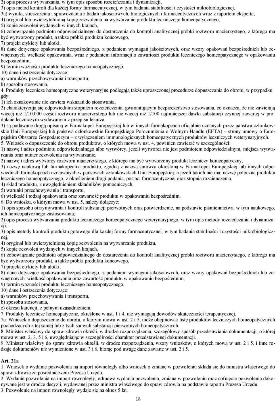 leczniczego homeopatycznego, 5) kopie zezwoleń wydanych w innych krajach, 6) zobowiązanie podmiotu odpowiedzialnego do dostarczenia do kontroli analitycznej próbki roztworu macierzystego, z którego