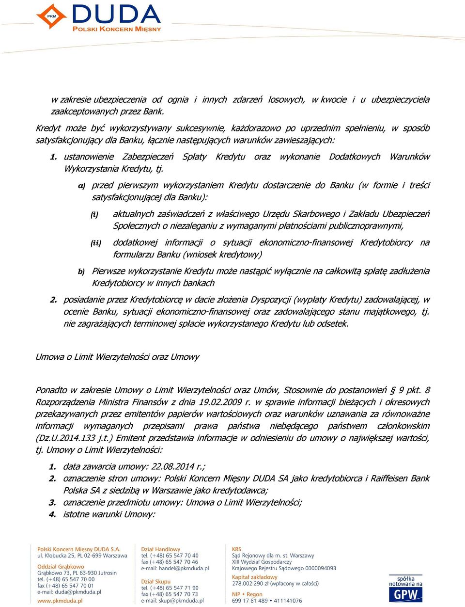 ustanowienie Zabezpieczeń Spłaty Kredytu oraz wykonanie Dodatkowych Warunków Wykorzystania Kredytu, tj.