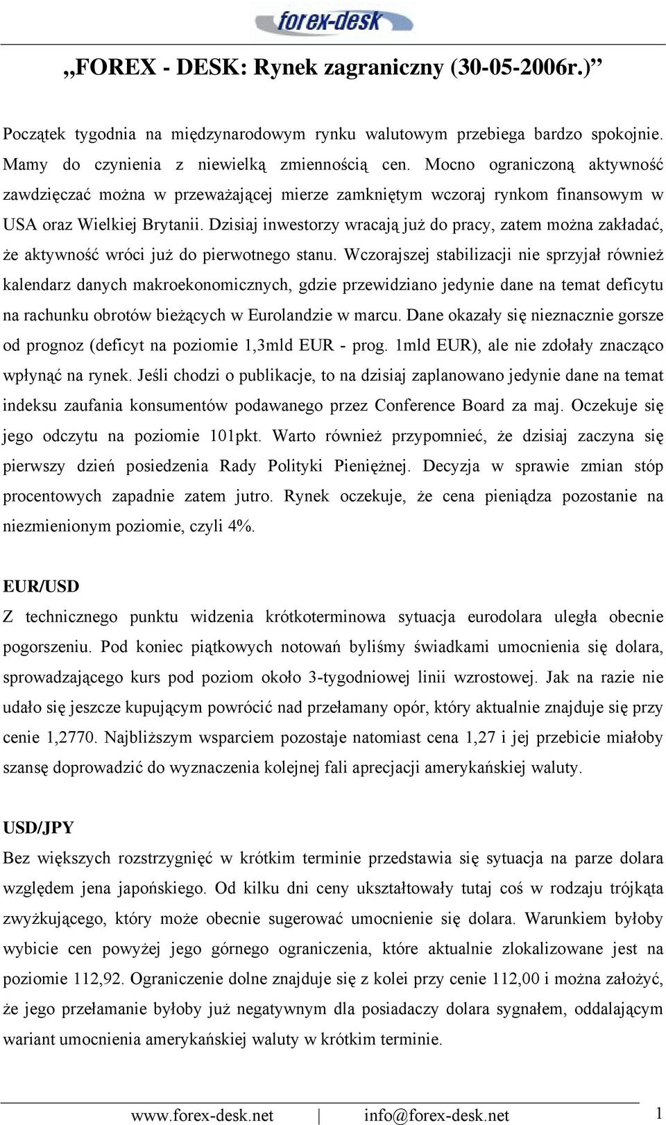 Dzisiaj inwestorzy wracają już do pracy, zatem można zakładać, że aktywność wróci już do pierwotnego stanu.