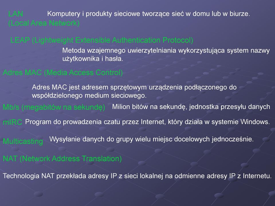 Adres MAC (Media Access Control) Adres MAC jest adresem sprzętowym urządzenia podłączonego do współdzielonego medium sieciowego.