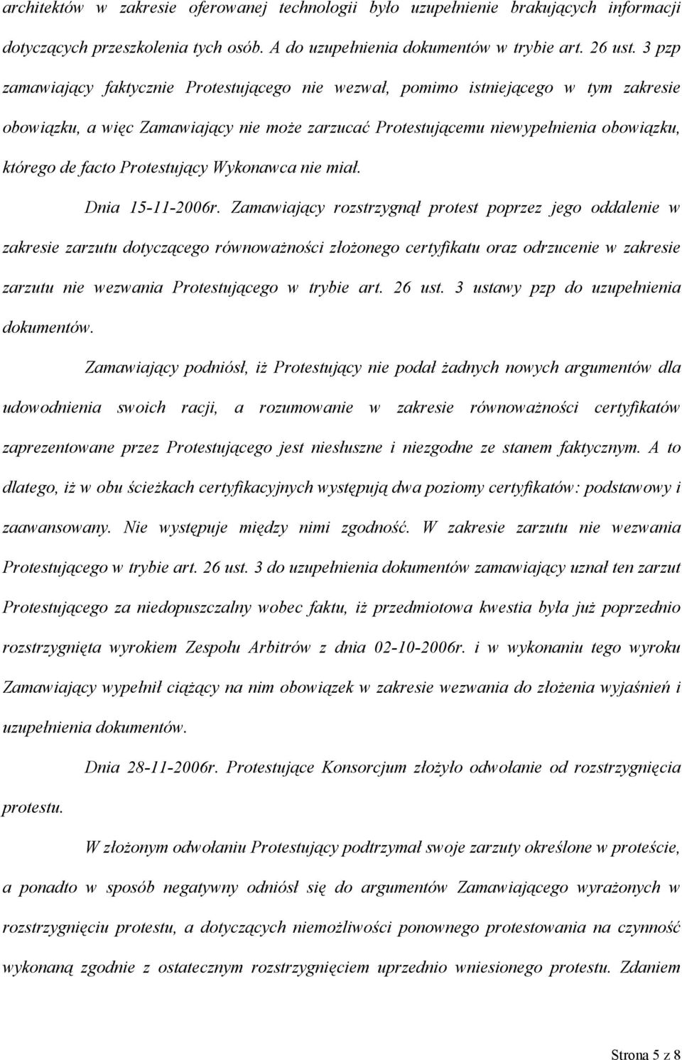 Protestujący Wykonawca nie miał. Dnia 15-11-2006r.