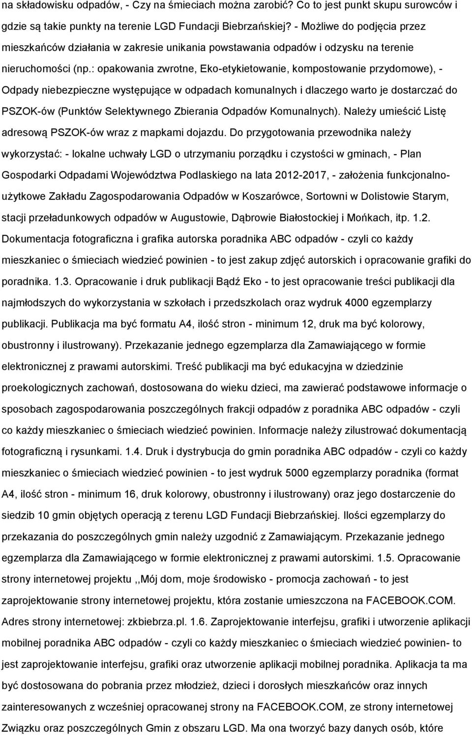 : pakwania zwrtne, Ek-etykietwanie, kmpstwanie przydmwe), - Odpady niebezpieczne występujące w dpadach kmunalnych i dlaczeg wart je dstarczać d PSZOK-ów (Punktów Selektywneg Zbierania Odpadów